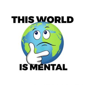 Cartoon drawing of the earth in thinking pose with The World is Mental written in black around it